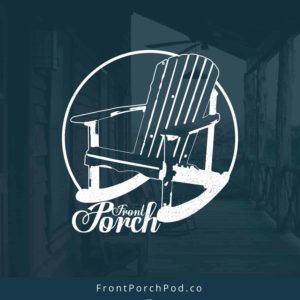 The Front Porch Podcast The Front Porch Podcast
